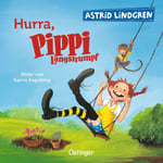 Astrid Lindgren: Hurra, Pippi Langstrumpf