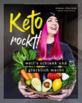 Keto rockt! Weil´s schlank und glücklich macht