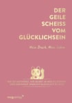 “Der geile Scheiß vom Glücklichsein” - Workbook: